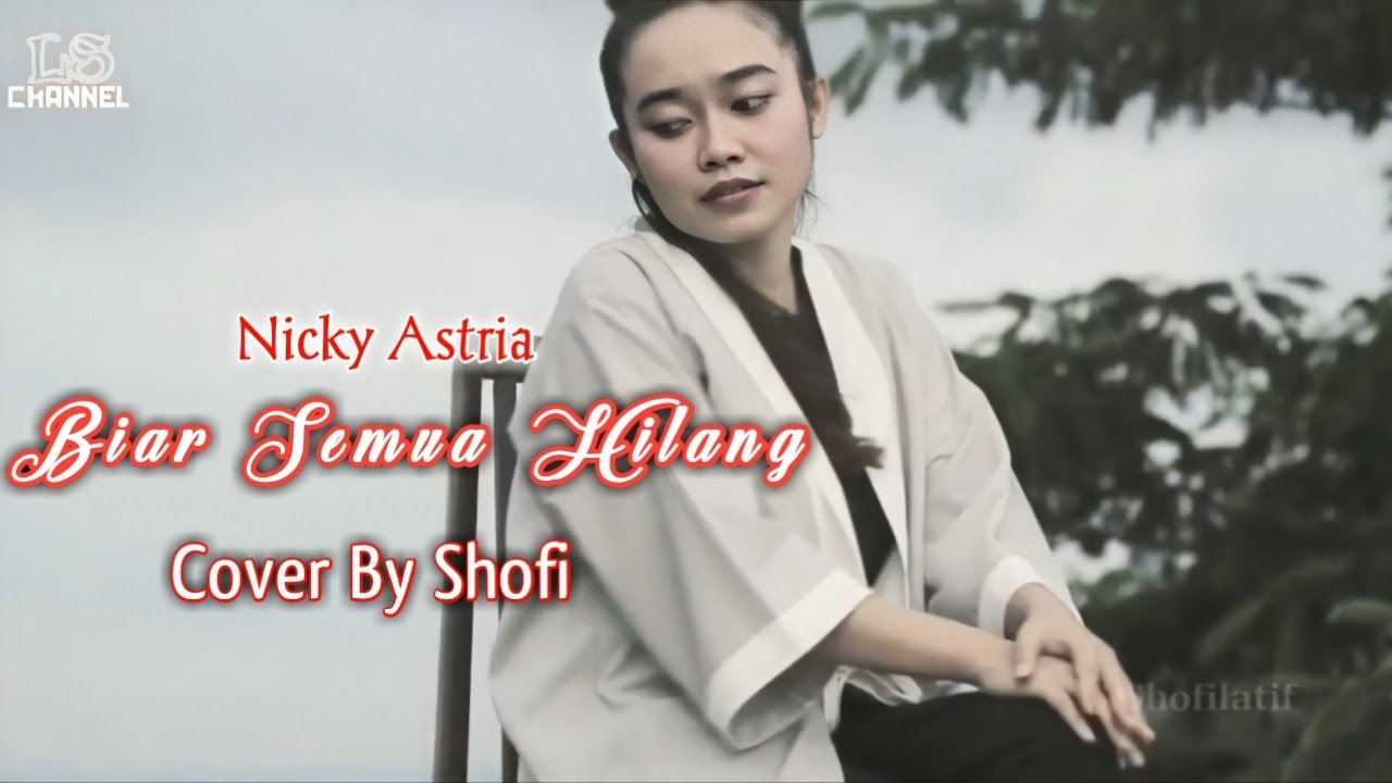 Biar Semua Hilang (Nicky Astria) Cover by Shofi - YouTube