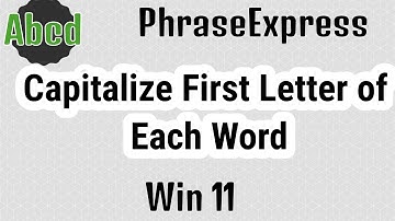 Windows 11 - Capitalize First Letter of Each Word with PhraseExpress