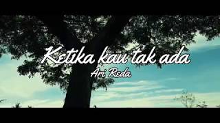 ARI REDA- Ketika Kau Tak Ada--Musikalisasi Sapardi Djoko Darmono(LIRIK LAGU)