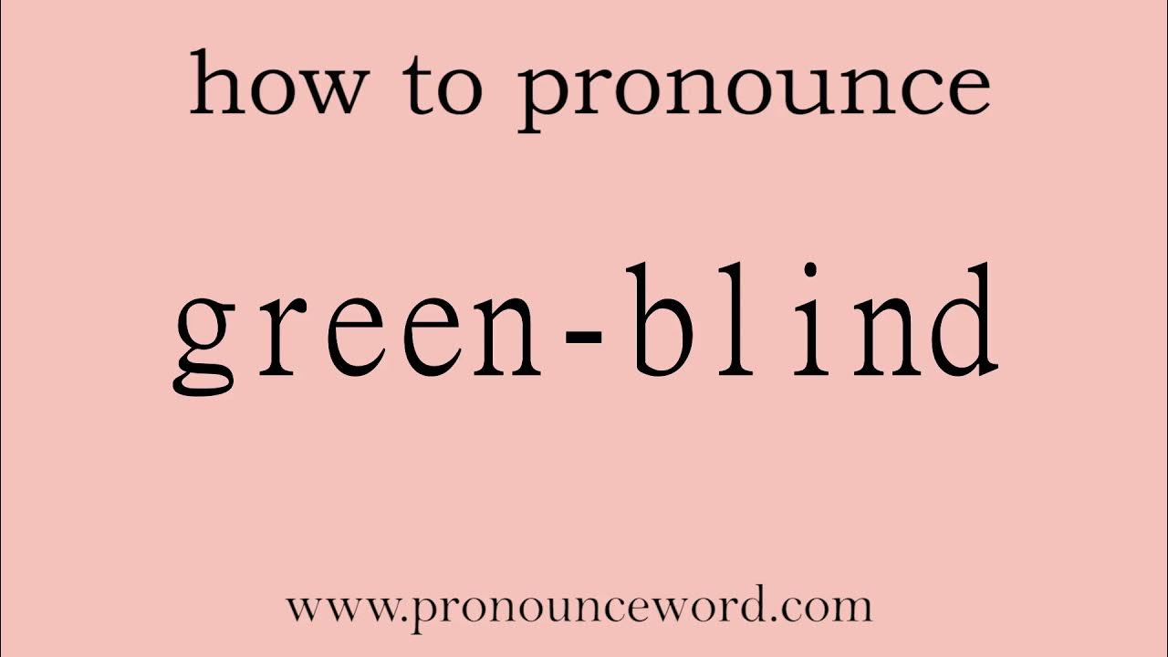 greenblind. How to pronounce the english word greenblind .Start with