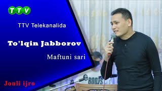 To'lqin Jabborov   Maftuni sari