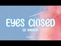 Ed Sheeran - Eyes Closed (Lyrics)