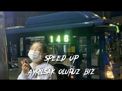 Ayrılsak ölürüz biz -Speed up-