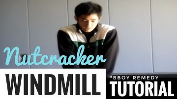 How to Breakdance | Windmill Series Part 1 | "Nutcrackers" by Bboy Remedy