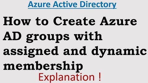 How to Create Azure AD groups with assigned and dynamic membership