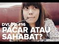DVLOG #16: PASANGAN ATAU SAHABAT?