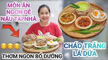 Hướng dẫn cách nấu món Cháo Trắng Lá Dứa ăn với Cá Cơm Kho Tiêu, Dưa Mắm, Hột Vịt Muối | MÓN NGON NÈ