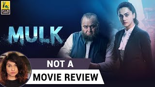 Mulk | Not A Movie Review | Sucharita Tyagi | Film Companion