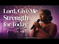 Lord Give Me Strength For Today Tasha Cobbs Inspired Deep Surrender Worship For Healing 2026 mp3