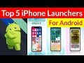 Best iPhone Launchers for Android 2020