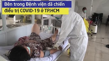 Bên trong Bệnh viện dã chiến điều trị COVID-19 ở TP.HCM