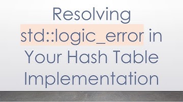 Resolving std::logic_error in Your Hash Table Implementation