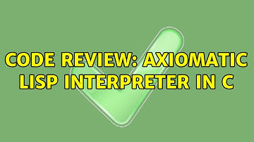 Code Review: Axiomatic Lisp interpreter in C