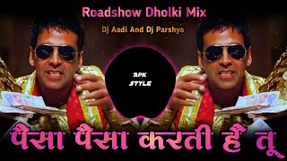 Paisa Paisa Karti Hai | Roadshow Dholki Mix | Dj Aadi And Dj Parshya | Dj Song
