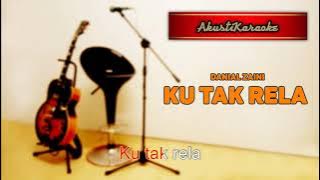 Danial Zaini - Ku tak Rela  ( Karaoke Versi Akustik )