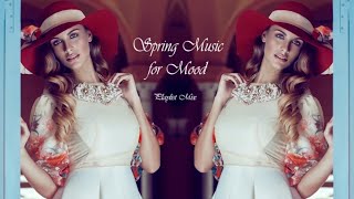 Spring Music for Mood. Playlist Music Mix 2020!