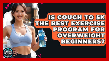 Is Couch To 5k The Best Exercise Program For Overweight Beginners? - Running Beyond Limits