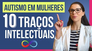 Autismo em mulheres - 10 traços intelectuais das neurodivergentes