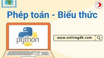 Biểu thức trong Python có gì khác với biểu thức trong toán học? [Tin học 11 - Bài 6]