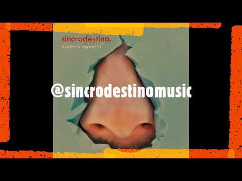 Sincrodestino - Hueles a especial