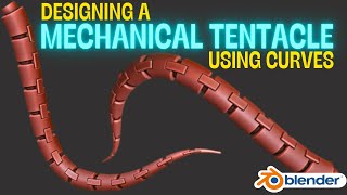 Creating Mechanical Tentacles from curves in Blender