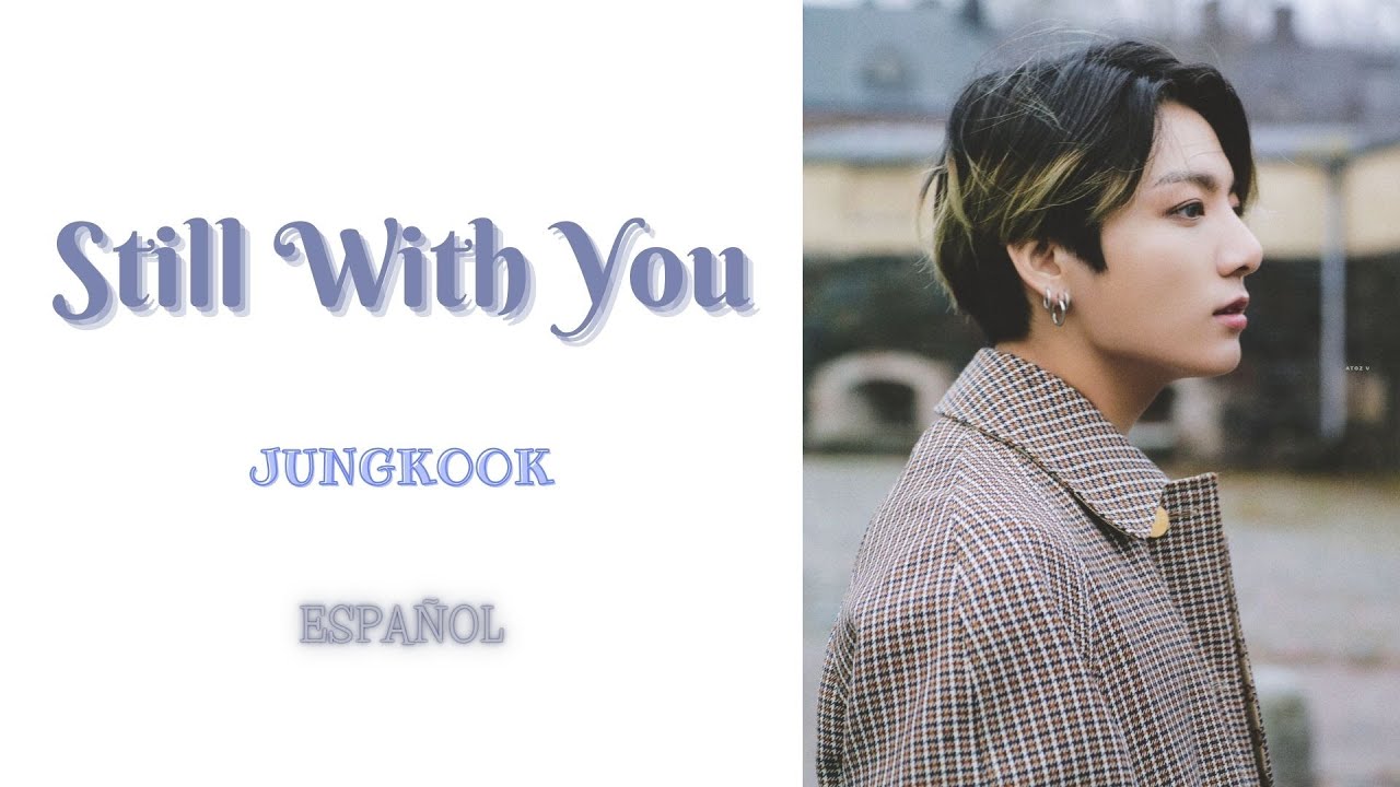 Jungkook (BTS) - Still With You (Letra en Español) - YouTube