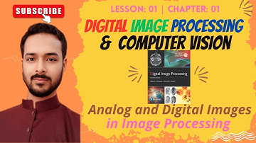 Lesson 01: Analog and Digital Images in Image Processing | Introduction to Digital Image Processing