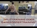 Splitttraining oder Ganzkörpertraining was ist effektiver?