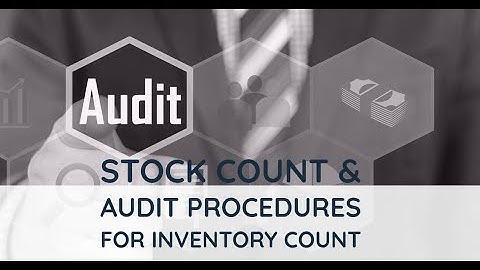 Stock taking and audit procedures of Stock taking