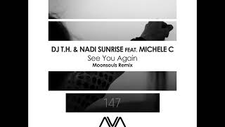 DJ T.H. & Nadi Sunrise feat. Michele C - See You Again (Moonsouls Remix)