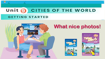 Tiếng Anh 6 Global Success l UNIT 9 CITIES OF THE WORLD l GETTING STARTED l What nice photos!