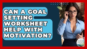 Can A Goal Setting Worksheet Help With Motivation? - The Personal Growth Path