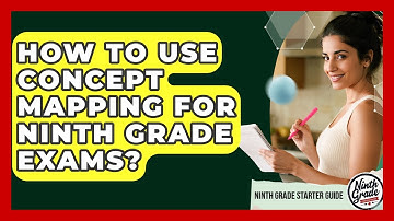 How To Use Concept Mapping For Ninth Grade Exams? - Ninth Grade Starter Guide