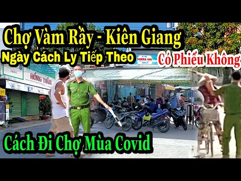 VÀM RẦY - KIÊN GIANG/Hướng Dẫn Đi Chợ Đúng Cách Mùa Covid 19 Ngày Thứ 2 Giãn Cách Xã Hội Chỉ Thị 16