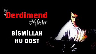 Derdimend - Bismillah Hu Dost  (Nefesler - Deyişler - Türküler) Resimi