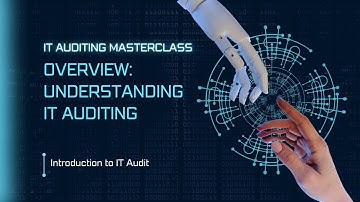 IT Auditing Masterclass: Understanding IT Auditing