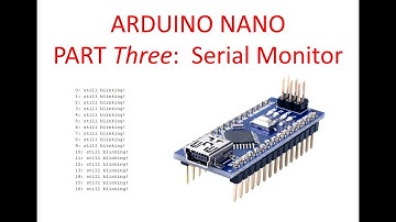 Arduino Nano part Three: Serial Monitor