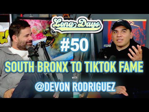 South Bronx to TikTok Fame with Devon Rodriguez - LongDays with Yannis Pappas - Episode 50