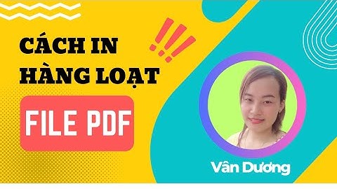 Hướng dẫn cách in hoàng loat file pdf