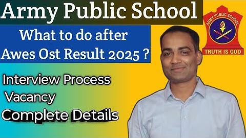 What to do after Awes Ost Result ? | Aps Interview Process|APS Vacancy 2025|Army Public school Job