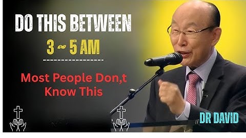 If You Wake Up Between 3AM & 5AM, DO THESE 3 THING - Dr. David Yonggi Cho
