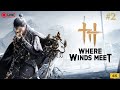 Where Winds Meet #2 – 4K Open World Wuxia RPG Gameplay Walkthrough | (No Commentary)