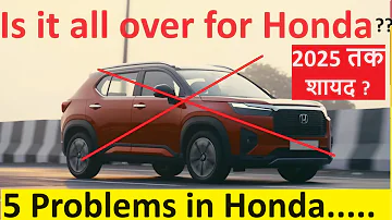5 MAJOR PROBLEMS IN HONDA CARS. IS IT ALL OVER FOR HONDA ?