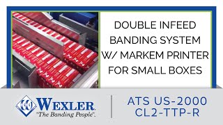 Double Infeed Ultrasonic Banding System w/ On-Demand Printing - ATS US-2000 CL2-TTP-R