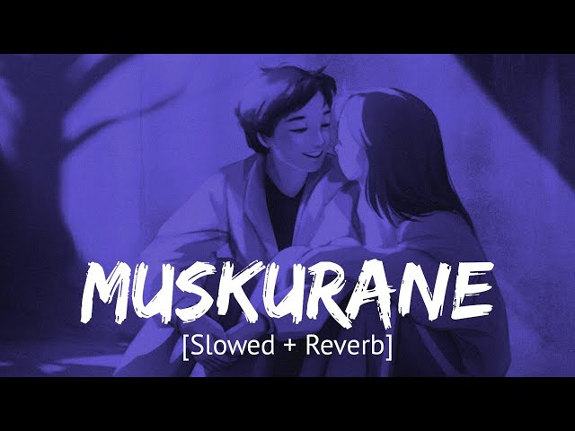 Muskurane ki wajah tum ho [Slowed + Reverb] Arijit Singh | Bollywood hindi lofi song class=