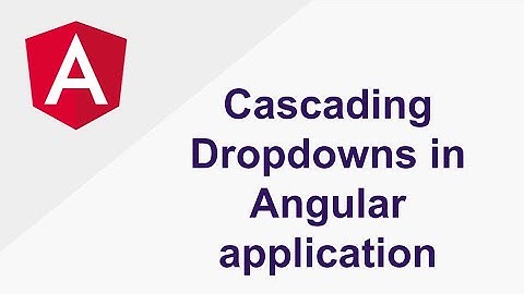 Cascading Dropdowns in Angular application