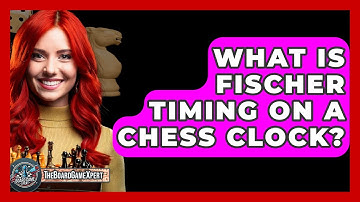 What Is Fischer Timing On A Chess Clock? - The Board Game Xpert