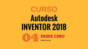 Autodesk Inventor 2018 desde cero - Vídeo 04
