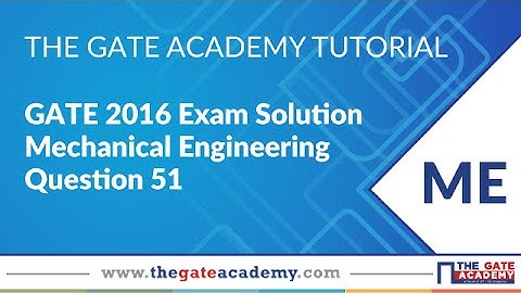 GATE Exam Preparation | GATE 2016 Exam Solution | Mechanical Engineering | Question 51