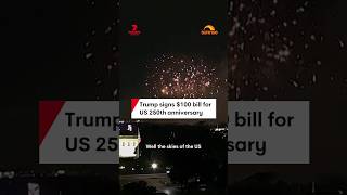 Trump signs $100 bill for US 250th anniversary